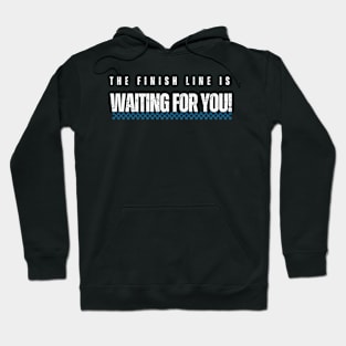 The finish line is waiting for you! Hoodie